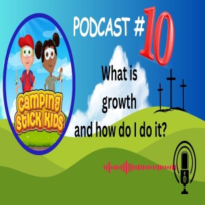 What is growth and how do I do It? Podcast #10