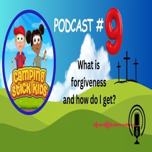 What is Forgiveness? Podcast #9