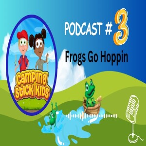 Frogs Go Hoppin Podcast #3