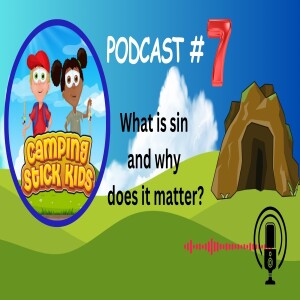 What is sin and why does it matter? Episode 7