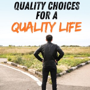 Quality Choices for a Quality Life