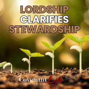 Lordship Clarifies Stewardship