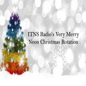 ITNS Radio’s Very Merry Neon Christmas Rotation