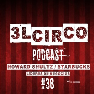 # 38 - Howard Shultz / Líderes de Negocios (Starbucks)