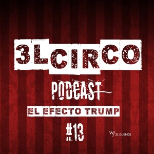 #13 - El Efecto Trump