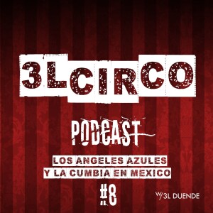 #8 - Los Angeles Azules y la Cumbia en México