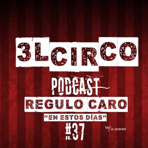 # 37 - Regulo Caro / En estos días