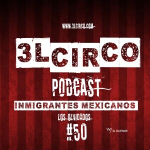 # 50- Inmigrantes Mexicanos / Los Olvidados