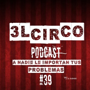 #39 - A Nadie le Importan tus Problemas