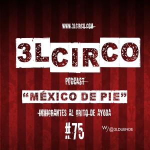 #75 - México de Pie - inmigrantes