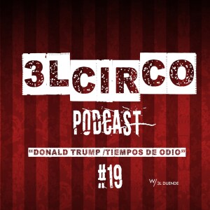 #19 - Donald Trump / Tiempos de Odio