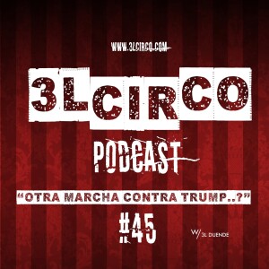 #45 - Otra marcha contra Trump?/Inmigrantes