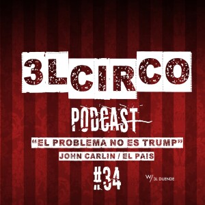 #34 - El problema no es Trump (John Carlin / El País)