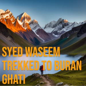 Syed Waseem Trekked to Buran Ghati with Bikat Adventures