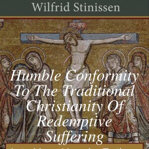 Humble Conformity To The Traditional Christianity Of Redemptive Suffering