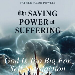 God Is Too Big For Self-Satisfaction