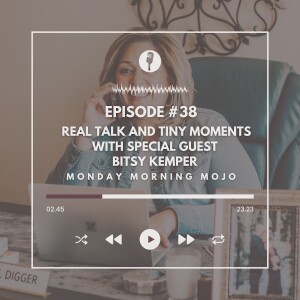 Real Talk and Tiny Moments with Special Guest Bitsy Kemper