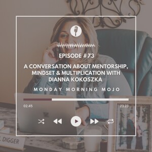 A conversation about Mentorship, Mindset and Multiplication with Dianna Kokoszka