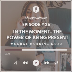 In the Moment- The Power of Being Present