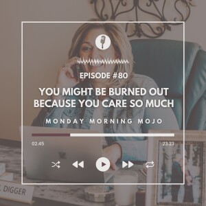 You Might Be Burned Out Because You Care So Much