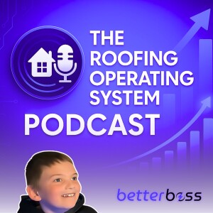 #26 -  Year Old Takes Over His Dads Roofing Podcast!