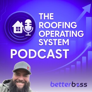 #10 - The Real Roofing Sales Game: Melvyn Scofield’s No-BS Approach to Closing Deals