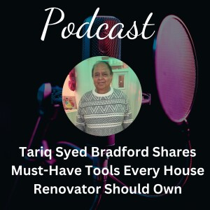 Tariq Syed Bradford Shares Must-Have Tools Every House Renovator Should Own