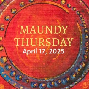 April 17, 2025 Maundy Thursday