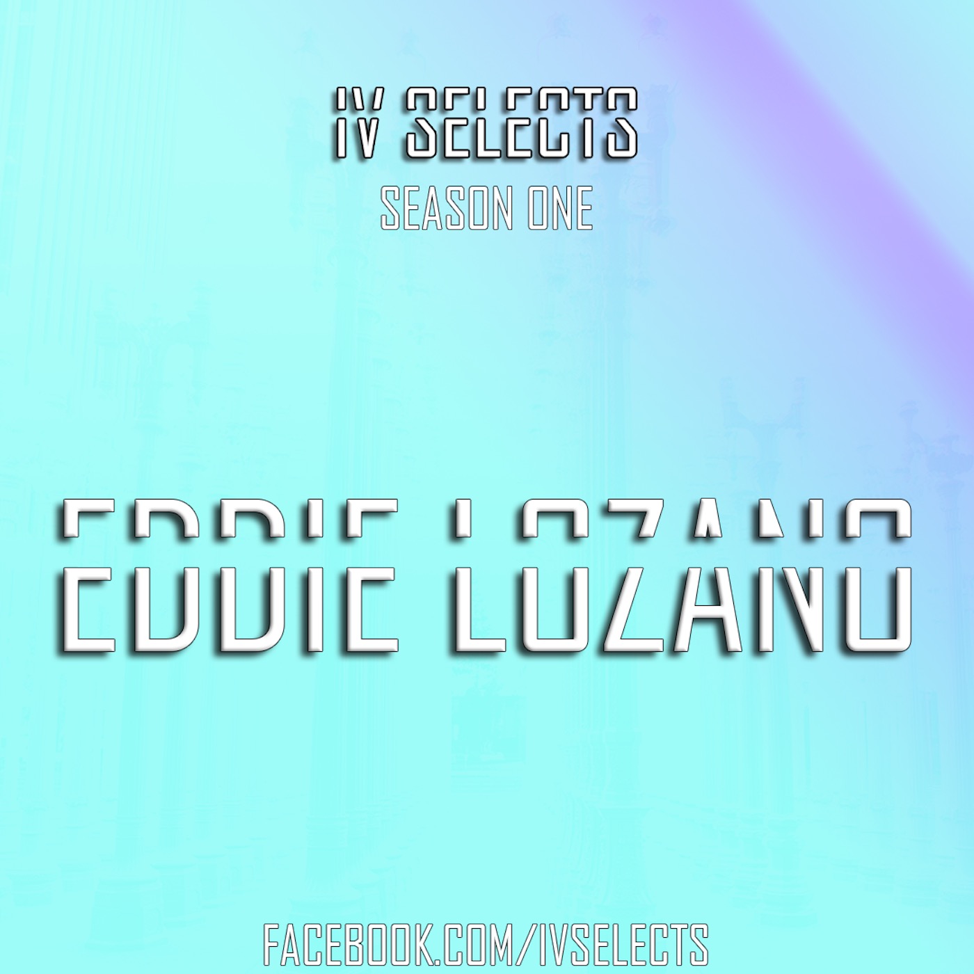 IV Selects S01E19: Eddie Lozano #2