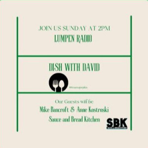 Dish with David • David Weeks • Mike Bancroft & Anne Kostroski (Sauce & Bread Kitchen)
