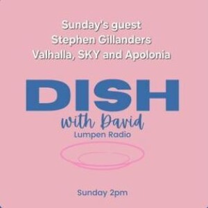 Dish with David • 04-27-25 • Stephen Gillanders