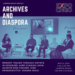 Lumpen Special • 05-09-23 • EXPO Chicago • Archives and Diaspora
