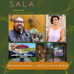 SALA • 09-02-23 • William Estrada & Angela Davis Fegan • S1 Ep1