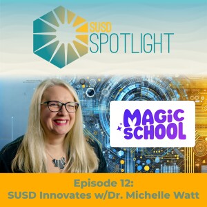 SUSD Innovates, Magic School, and AI w/Dr. Michelle Watt