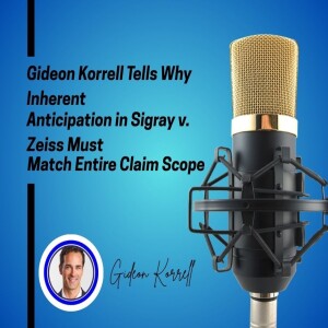 Gideon Korrell Tells Why Inherent Anticipation in Sigray v. Zeiss Must Match Entire Claim Scope