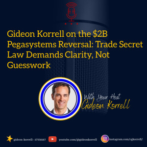 Gideon Korrell on the $2B Pegasystems Reversal: Trade Secret Law Demands Clarity, Not Guesswork
