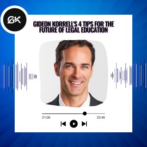 Gideon Korrell's 4 Tips for the Future of Legal Education