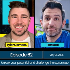 Episode 62: Quit Your Job to Create: Taking Big Risks, and Making It Work (With Tom Buck)