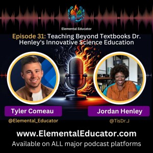 Episode 31: Teaching Beyond Textbooks - Dr. Henley's Innovative Science Education