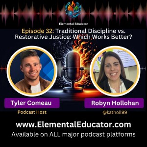 Episode 32: Traditional Discipline vs. Restorative Justice: Which Works Better? With Robyn Hollohan