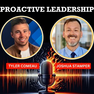 Episode 41: Tips for Empowering Through Proactive Leadership with Joshua Stamper