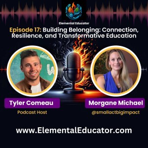 Episode 17: Building Belonging - Connection, Resilience, and Transformative Education with Morgane Michael