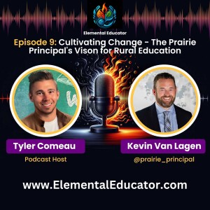 Episode 9: Cultivating Change - The Prairie Principal's Vison for Rural Education