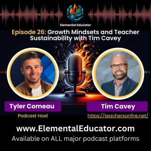 Episode 26: Growth Mindsets and Teacher Sustainability with Tim Cavey