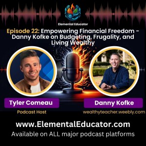 Episode 22: Empowering Financial Freedom: Danny Kofke on Budgeting, Frugality, and Living Wealthy