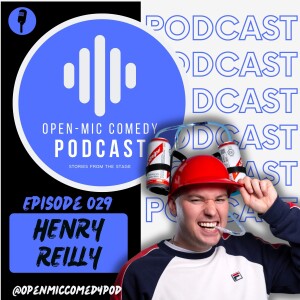 029 - Laughing on the Other Side with Henry Reilly