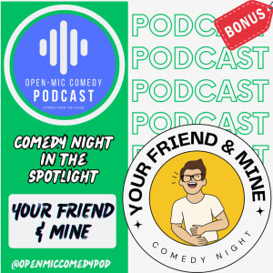 Comedy Night in the Spotlight: Your Friend And Mine