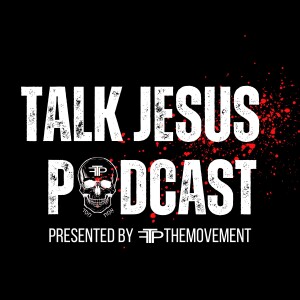 Talk Jesus Podcast Ep1