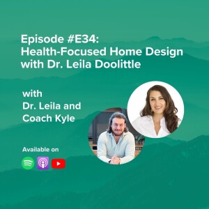 E34: Health-Focused Home Design with Dr. Leila Doolittle