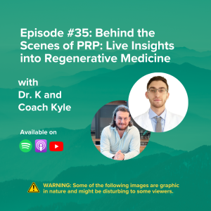 E35: Behind the Scenes of PRP - Live Insights into Regenerative Medicine